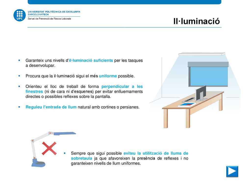 Il·luminació Garanteix uns nivells d’il·luminació suficients per les tasques a desenvolupar.