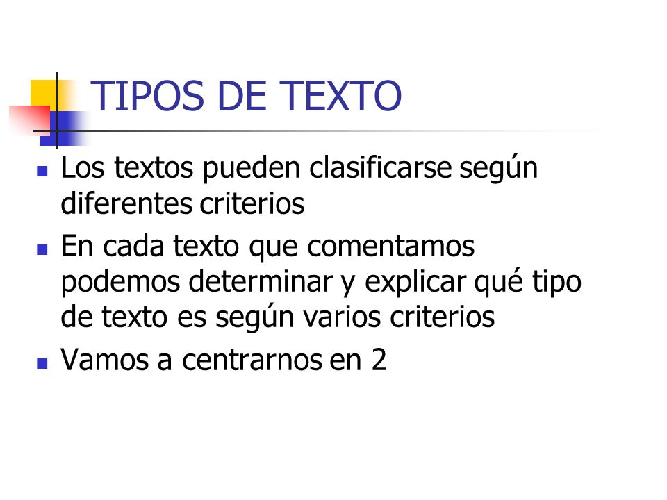 TIPOS DE TEXTO Los textos pueden clasificarse según diferentes criterios.