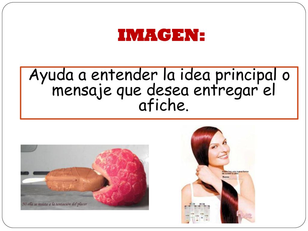 IMAGEN: Ayuda a entender la idea principal o mensaje que desea entregar el afiche.