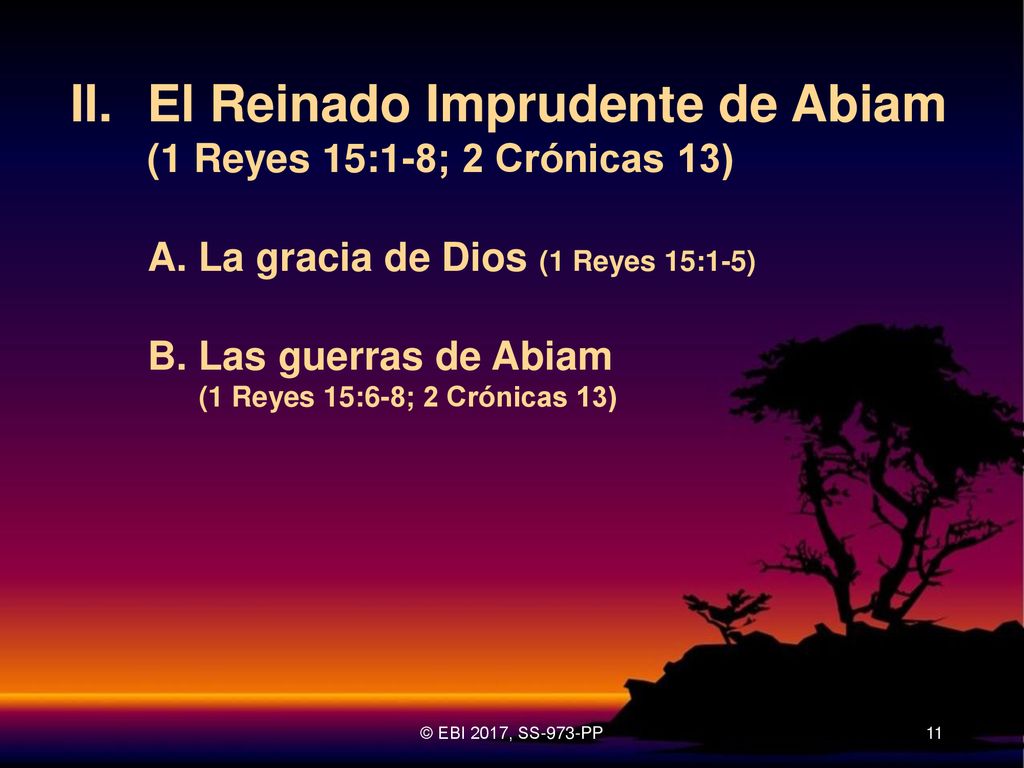 II. El Reinado Imprudente de Abiam (1 Reyes 15:1-8; 2 Crónicas 13)