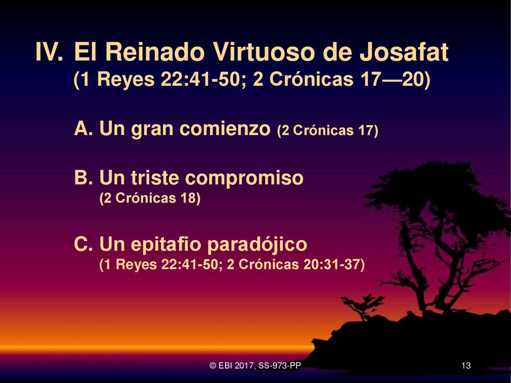 IV. El Reinado Virtuoso de Josafat (1 Reyes 22:41-50; 2 Crónicas 17—20)