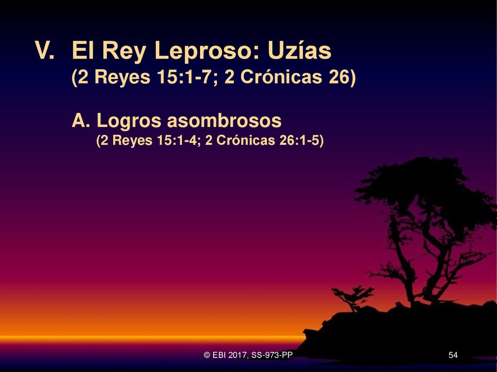 V. El Rey Leproso: Uzías (2 Reyes 15:1-7; 2 Crónicas 26)