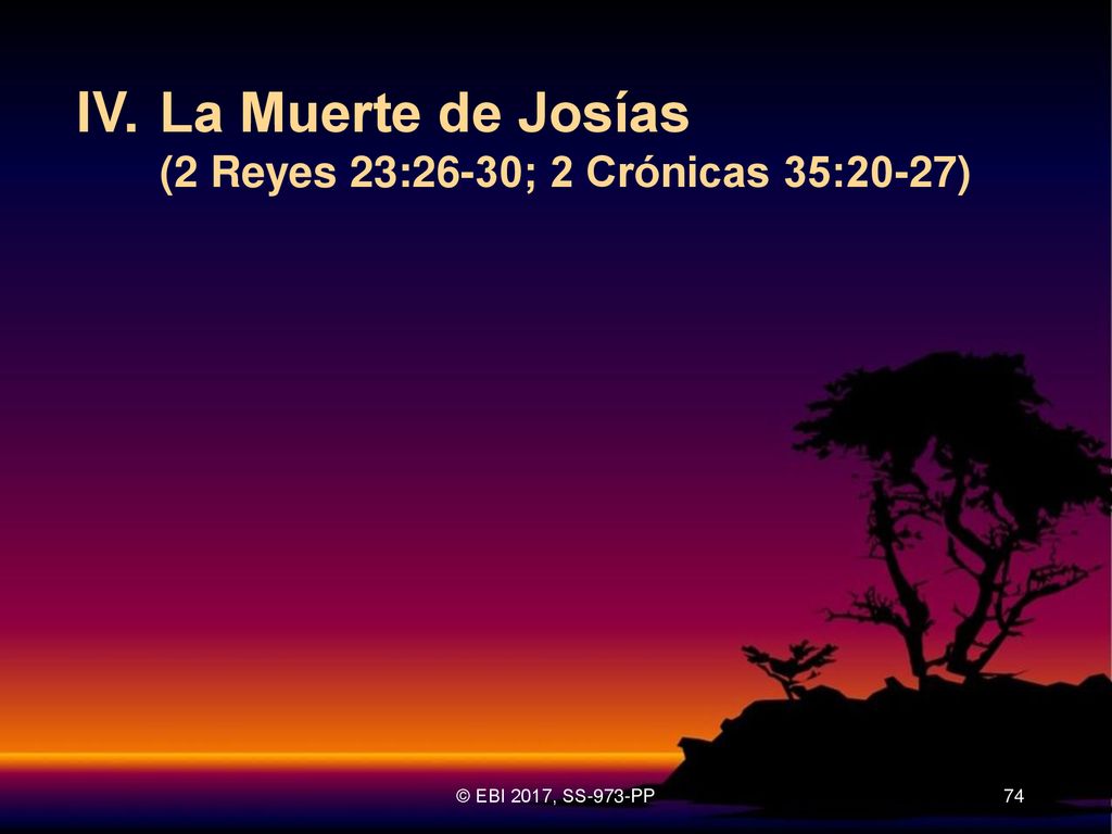 IV. La Muerte de Josías (2 Reyes 23:26-30; 2 Crónicas 35:20-27)