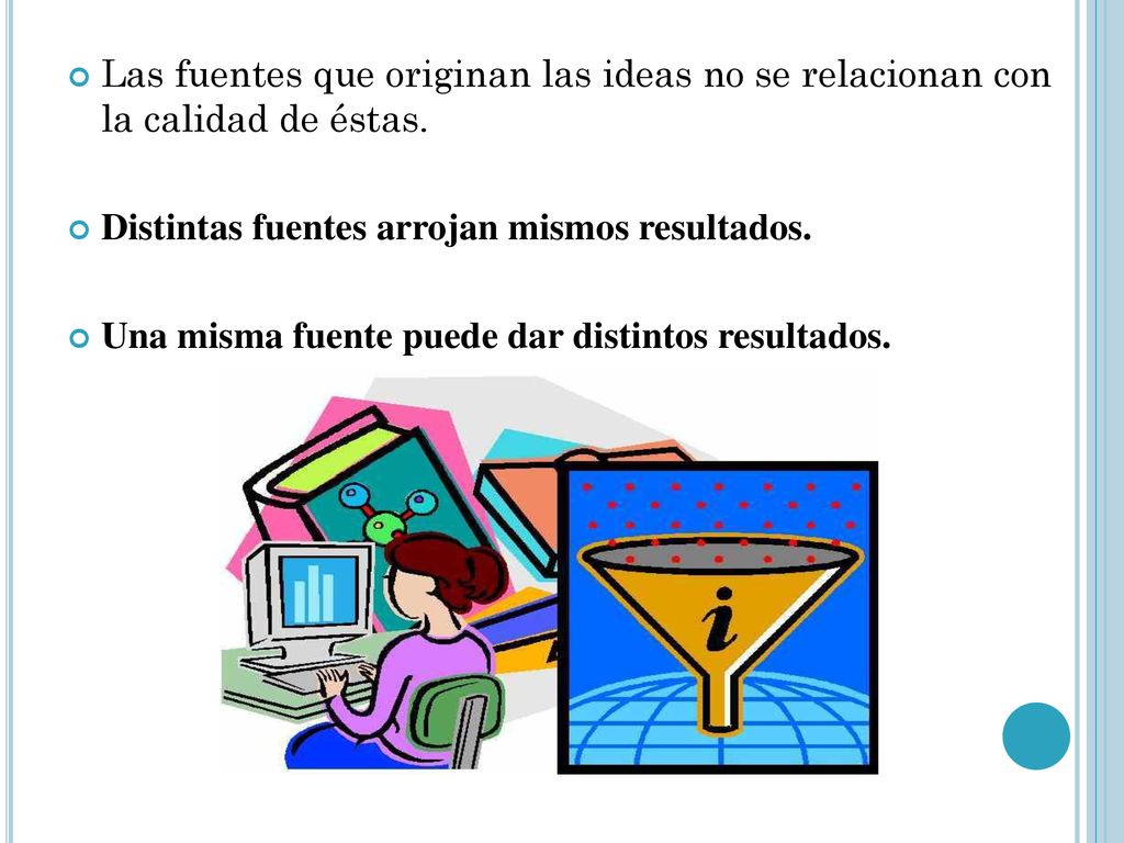 Las fuentes que originan las ideas no se relacionan con la calidad de éstas.