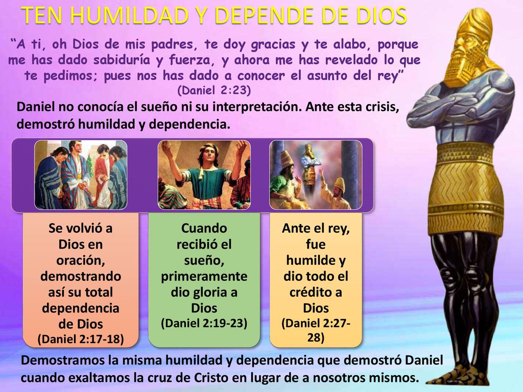 Ante el rey, fue humilde y dio todo el crédito a Dios (Daniel 2:27-28)