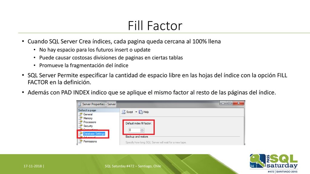 Fill Factor Cuando SQL Server Crea índices, cada pagina queda cercana al 100% llena. No hay espacio para los futuros insert o update.
