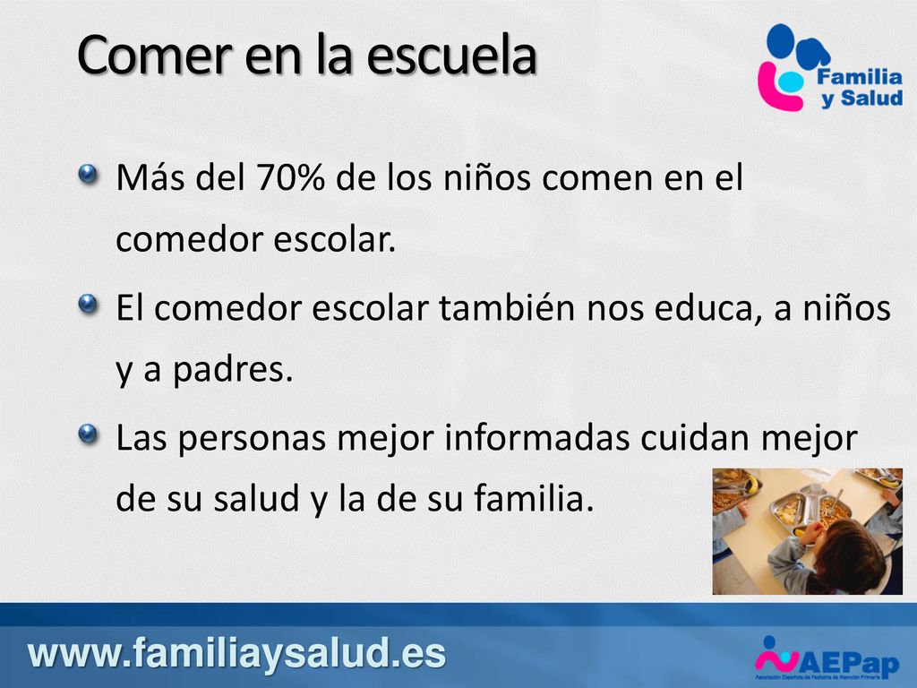 Comer en la escuela Más del 70% de los niños comen en el comedor escolar. El comedor escolar también nos educa, a niños y a padres.