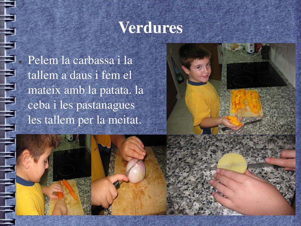 Verdures Pelem la carbassa i la tallem a daus i fem el mateix amb la patata.