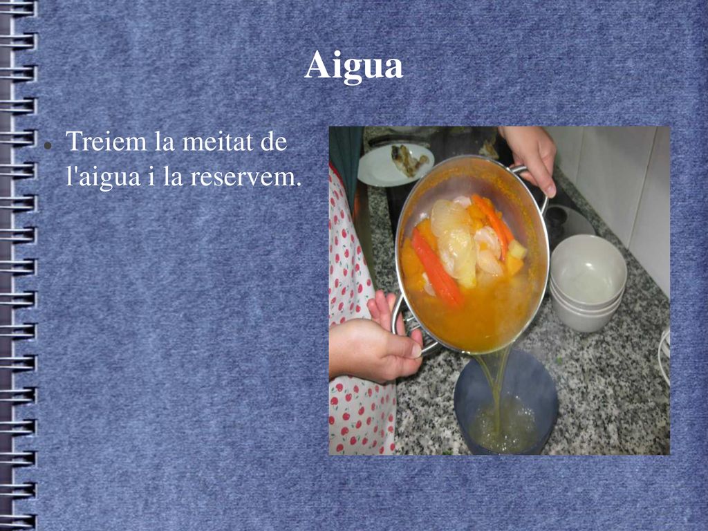 Aigua Treiem la meitat de l aigua i la reservem.