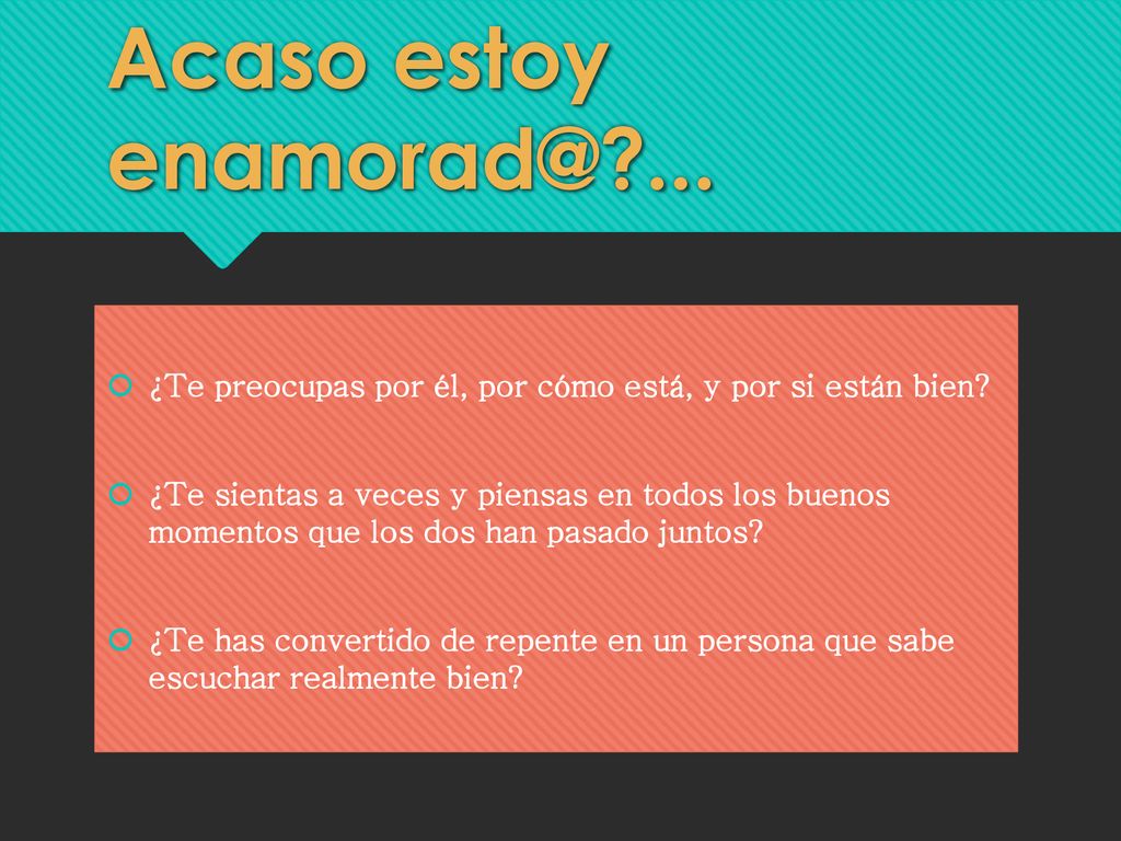 Acaso estoy ... ¿Te preocupas por él, por cómo está, y por si están bien
