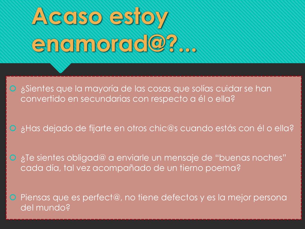 Acaso estoy ... ¿Sientes que la mayoría de las cosas que solías cuidar se han convertido en secundarias con respecto a él o ella