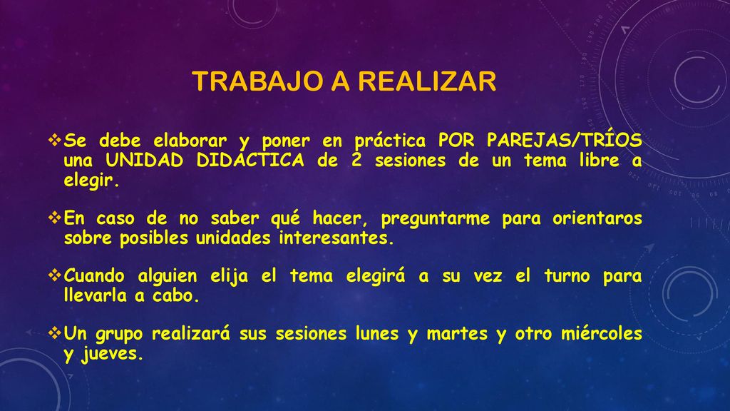 Trabajo a realizar Se debe elaborar y poner en práctica POR PAREJAS/TRÍOS una UNIDAD DIDÁCTICA de 2 sesiones de un tema libre a elegir.