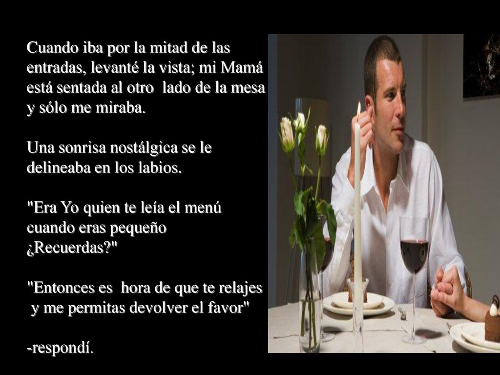 Cuando iba por la mitad de las entradas, levanté la vista; mi Mamá está sentada al otro lado de la mesa