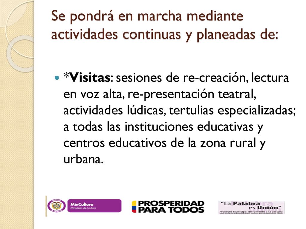 Se pondrá en marcha mediante actividades continuas y planeadas de: