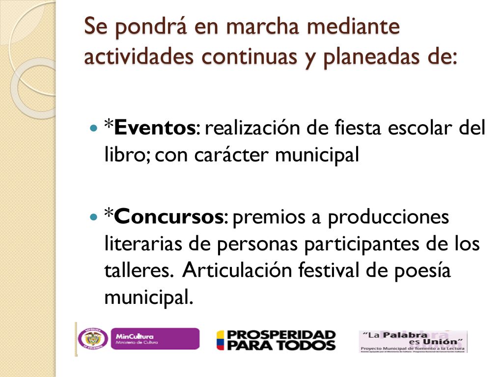 Se pondrá en marcha mediante actividades continuas y planeadas de: