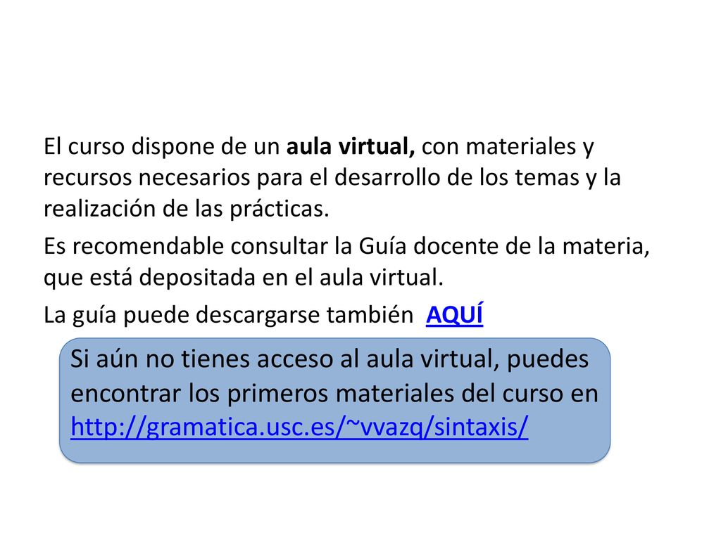 El curso dispone de un aula virtual, con materiales y recursos necesarios para el desarrollo de los temas y la realización de las prácticas.