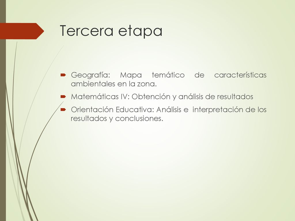 Tercera etapa Geografía: Mapa temático de características ambientales en la zona. Matemáticas IV: Obtención y análisis de resultados.