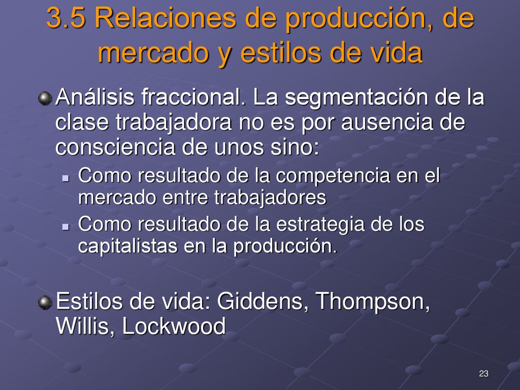3.5 Relaciones de producción, de mercado y estilos de vida