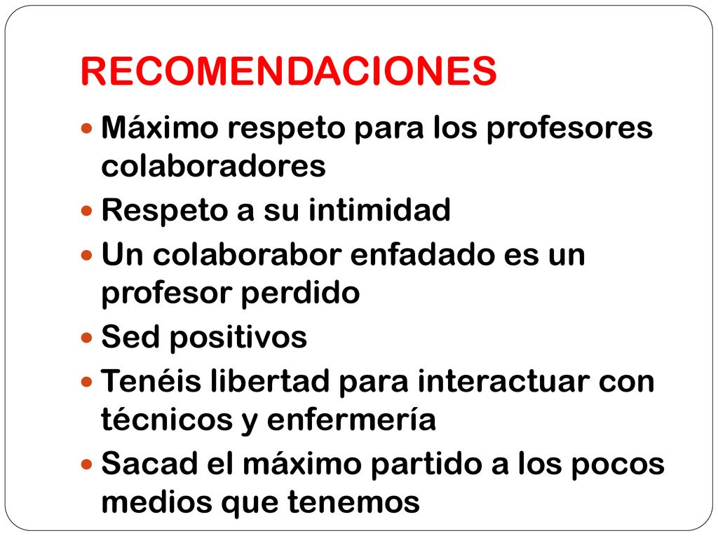 RECOMENDACIONES Máximo respeto para los profesores colaboradores