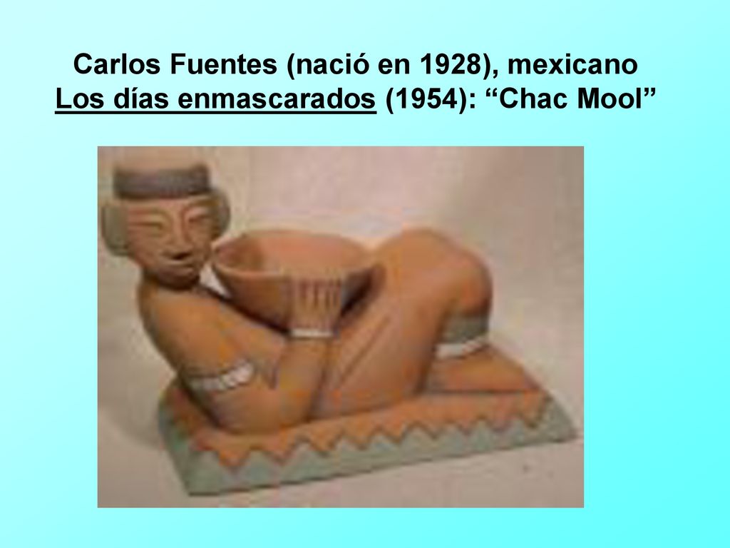 Carlos Fuentes (nació en 1928), mexicano Los días enmascarados (1954): Chac Mool