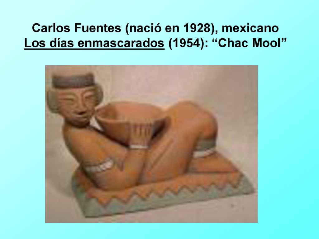 Carlos Fuentes (nació en 1928), mexicano Los días enmascarados (1954): Chac Mool