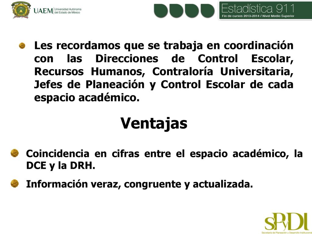 Les recordamos que se trabaja en coordinación con las Direcciones de Control Escolar, Recursos Humanos, Contraloría Universitaria, Jefes de Planeación y Control Escolar de cada espacio académico.