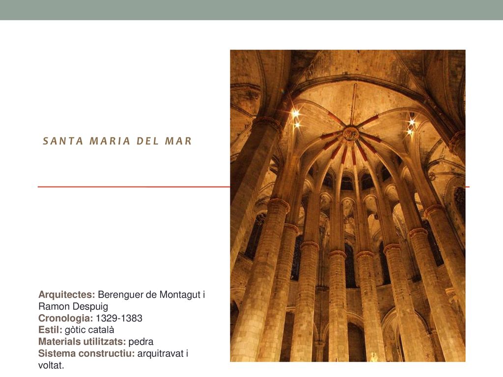 Santa maria del mar Arquitectes: Berenguer de Montagut i Ramon Despuig