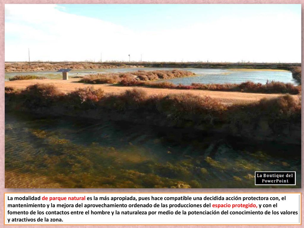 La modalidad de parque natural es la más apropiada, pues hace compatible una decidida acción protectora con, el mantenimiento y la mejora del aprovechamiento ordenado de las producciones del espacio protegido, y con el fomento de los contactos entre el hombre y la naturaleza por medio de la potenciación del conocimiento de los valores y atractivos de la zona.