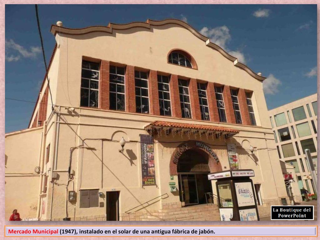 Mercado Municipal (1947), instalado en el solar de una antigua fábrica de jabón.