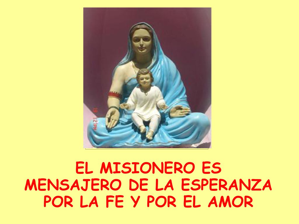 EL MISIONERO ES MENSAJERO DE LA ESPERANZA POR LA FE Y POR EL AMOR