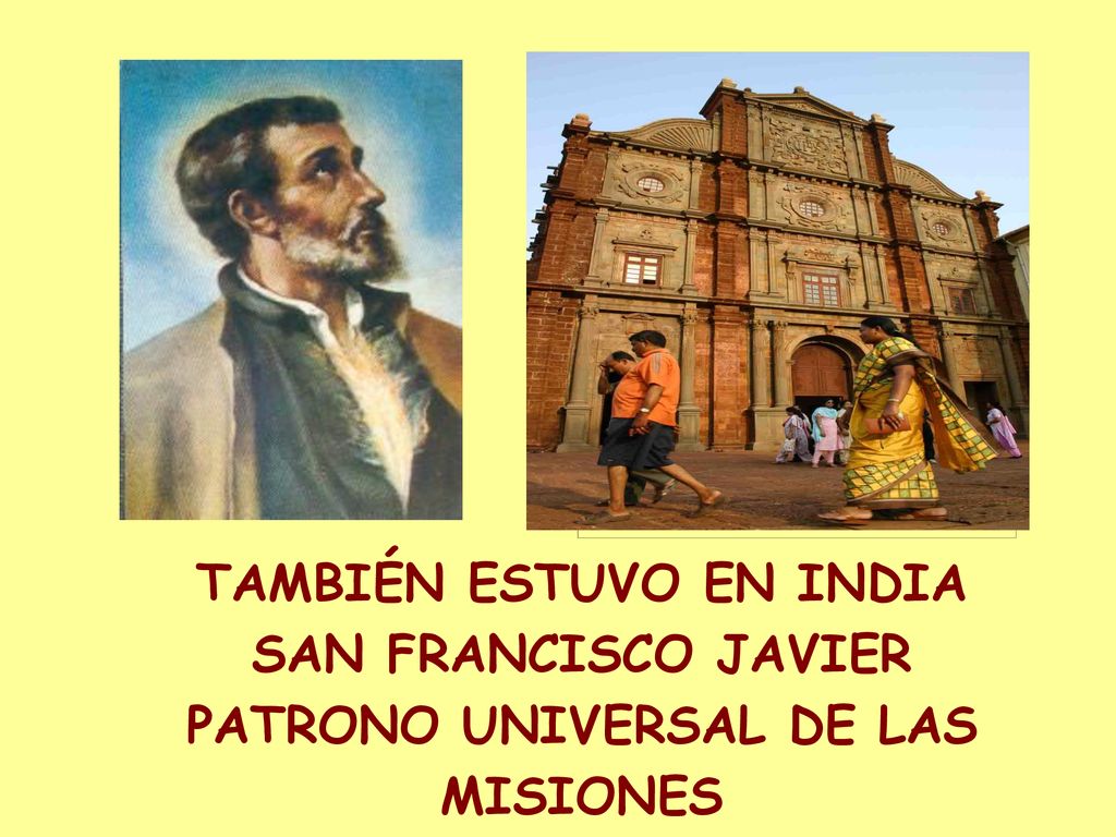 TAMBIÉN ESTUVO EN INDIA SAN FRANCISCO JAVIER PATRONO UNIVERSAL DE LAS MISIONES