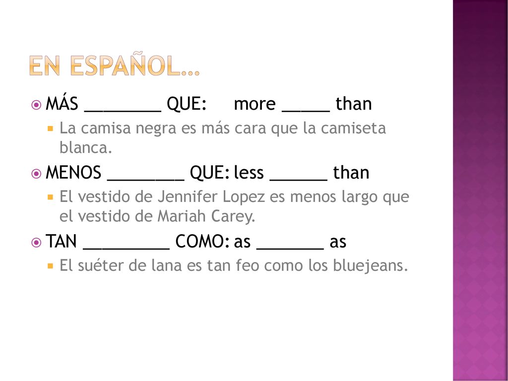 En español… MÁS ________ QUE: more _____ than