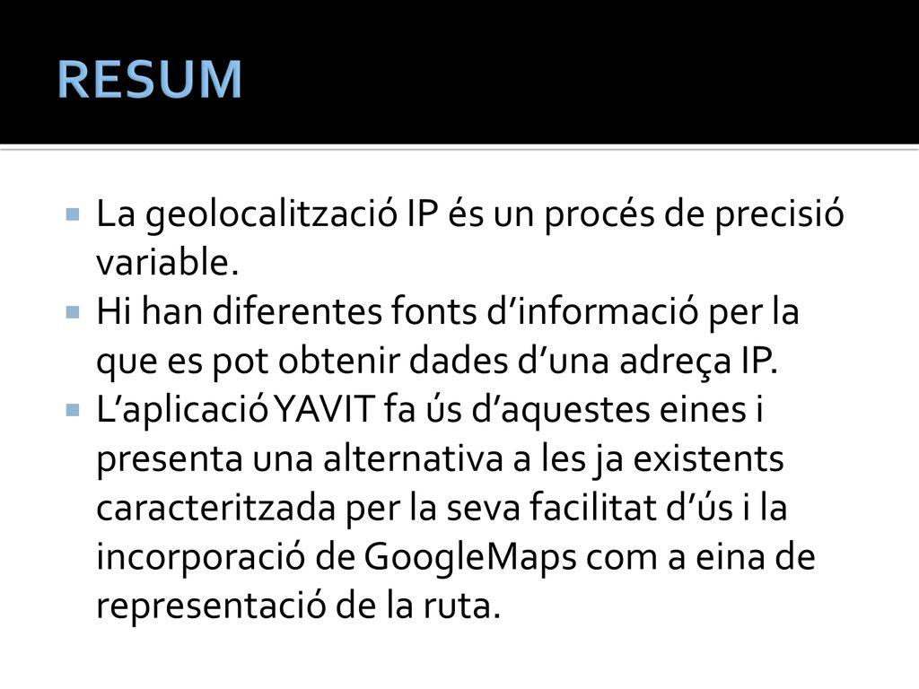 RESUM La geolocalització IP és un procés de precisió variable.