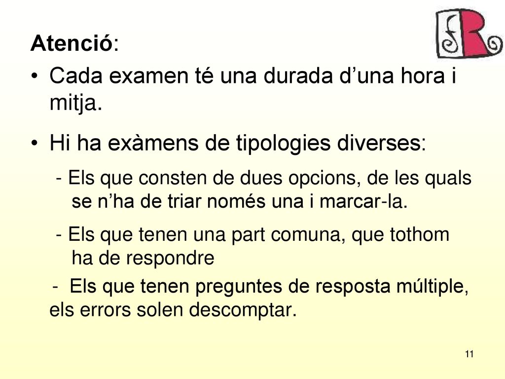 Cada examen té una durada d’una hora i mitja.