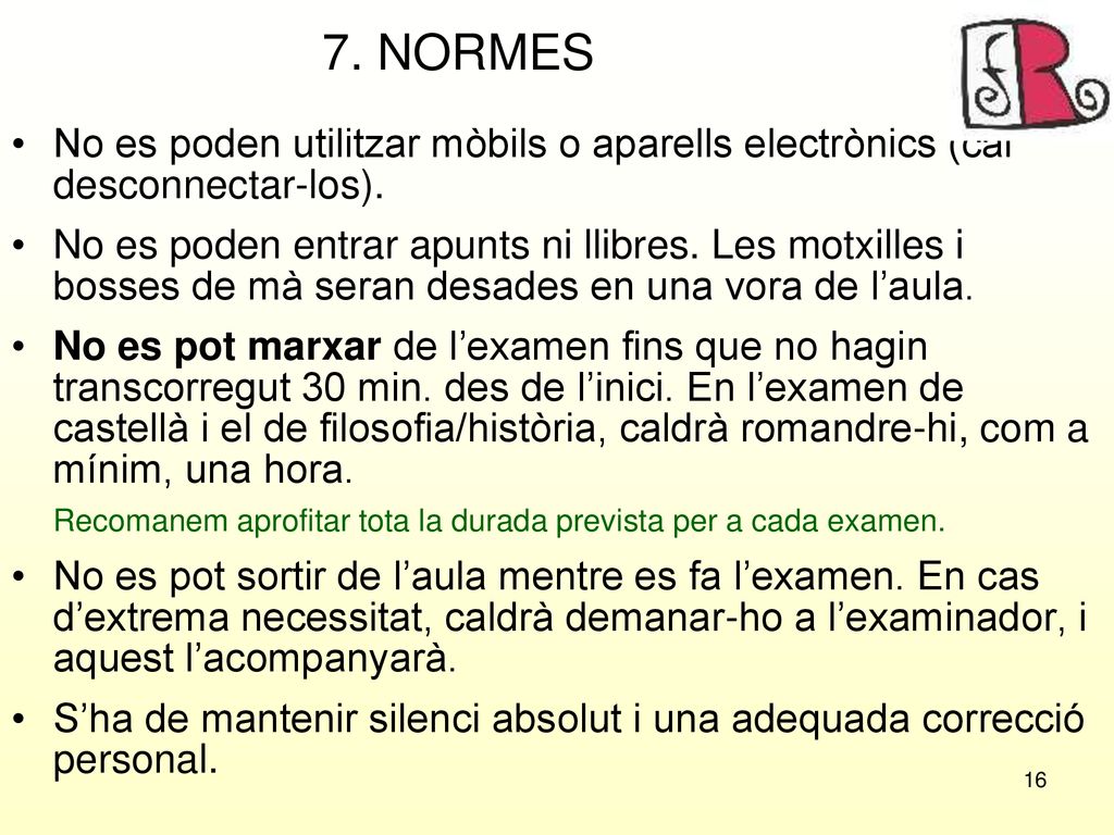 7. NORMES No es poden utilitzar mòbils o aparells electrònics (cal desconnectar-los).