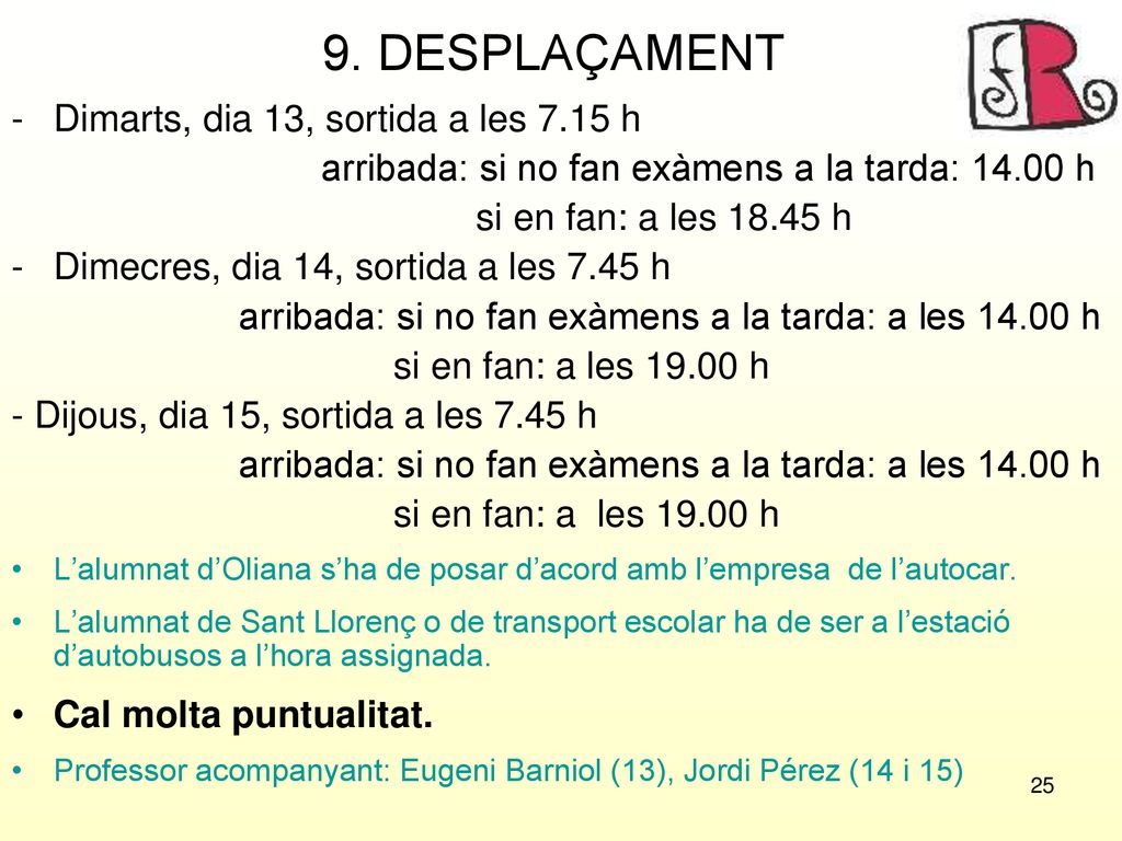 9. DESPLAÇAMENT Dimarts, dia 13, sortida a les 7.15 h