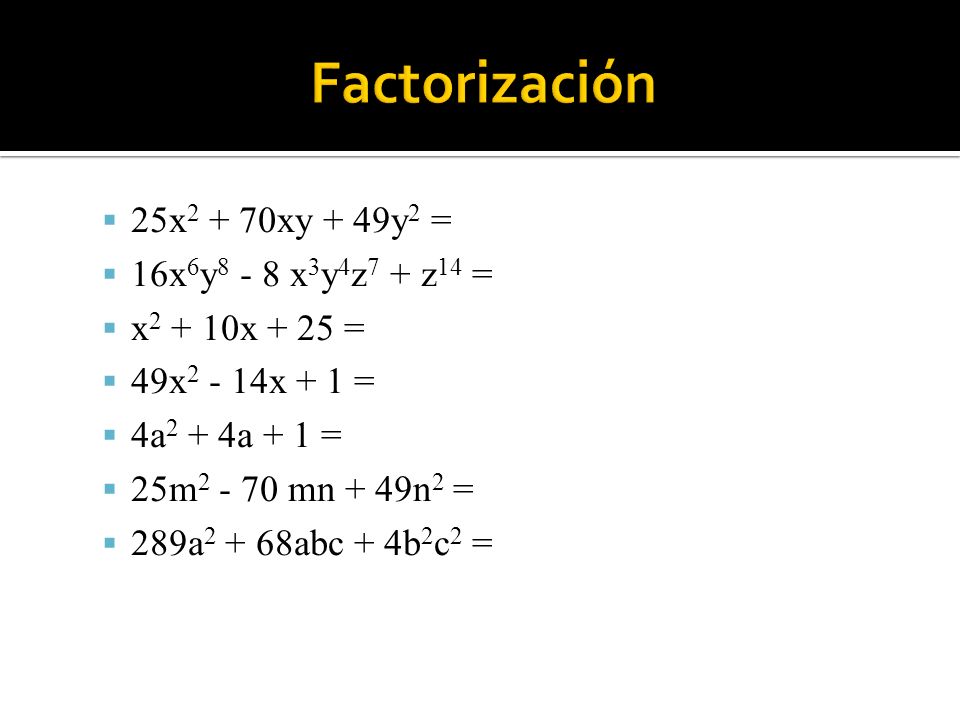 Factorización 25x2 + 70xy + 49y2 = 16x6y8 - 8 x3y4z7 + z14 =