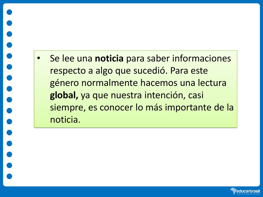 Se lee una noticia para saber informaciones respecto a algo que sucedió.