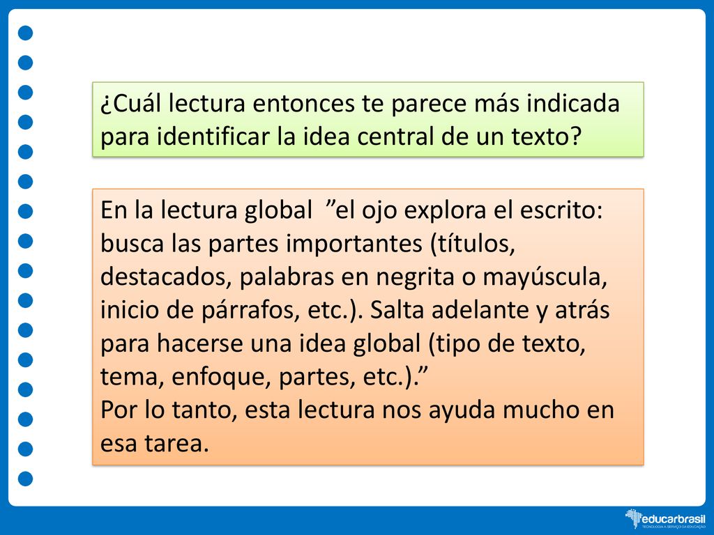 ¿Cuál lectura entonces te parece más indicada para identificar la idea central de un texto