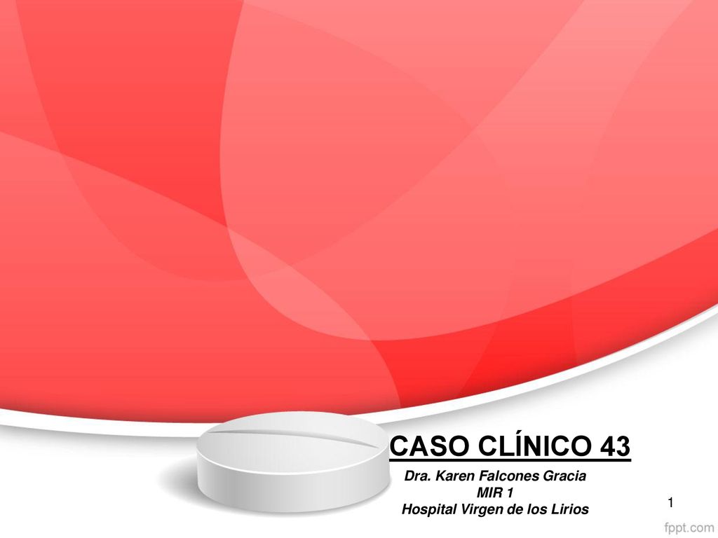 Dra. Karen Falcones Gracia MIR 1 Hospital Virgen de los Lirios