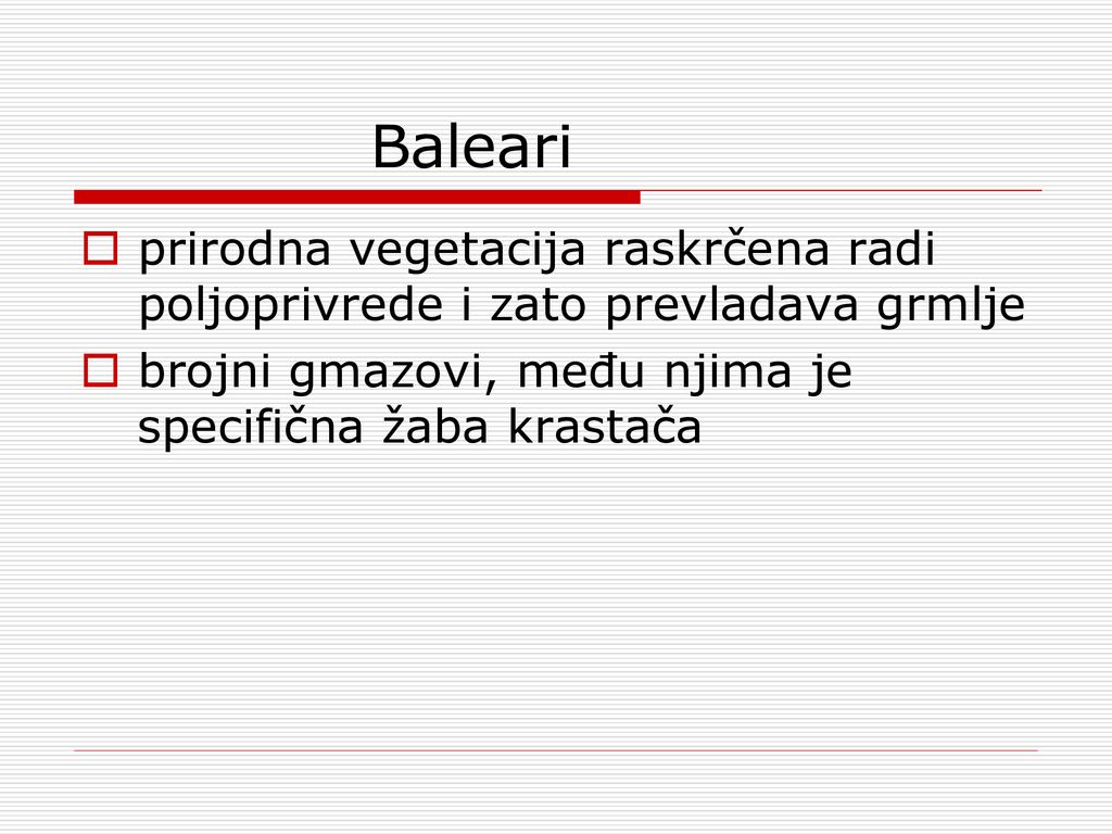 Baleari prirodna vegetacija raskrčena radi poljoprivrede i zato prevladava grmlje.