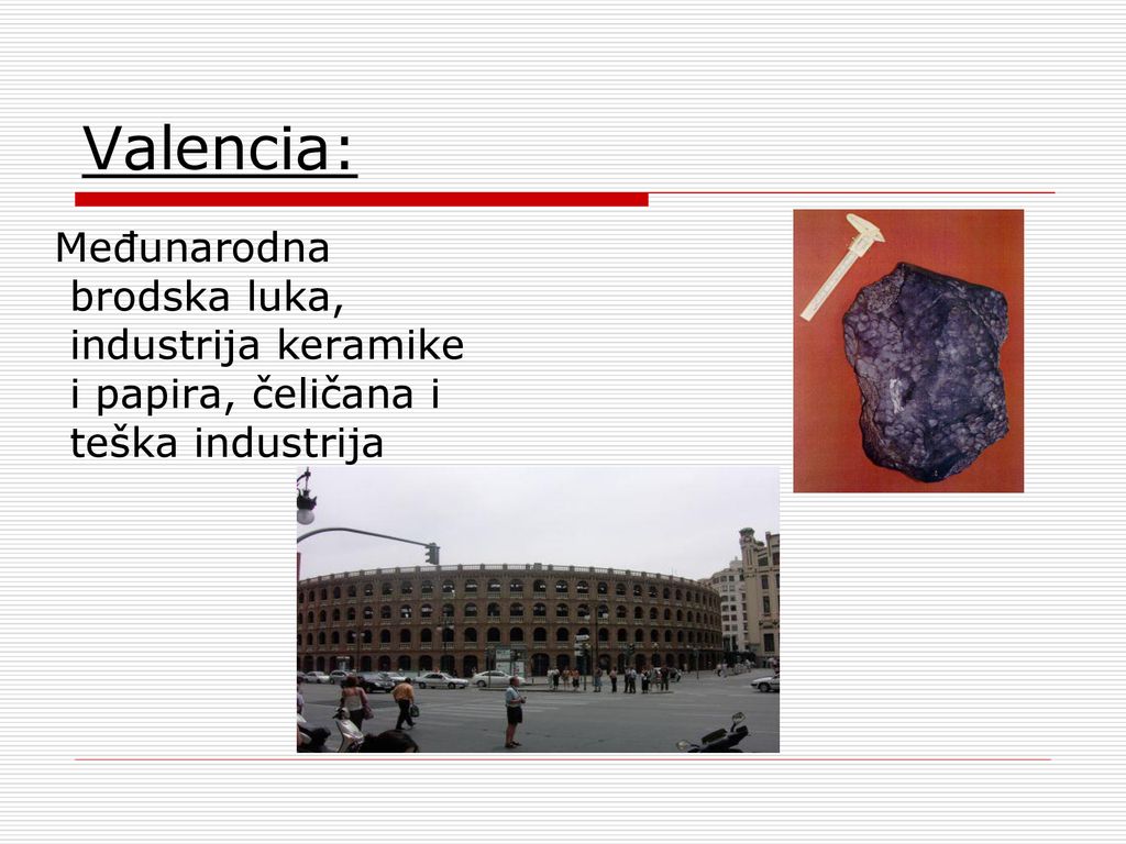 Valencia: Međunarodna brodska luka, industrija keramike i papira, čeličana i teška industrija