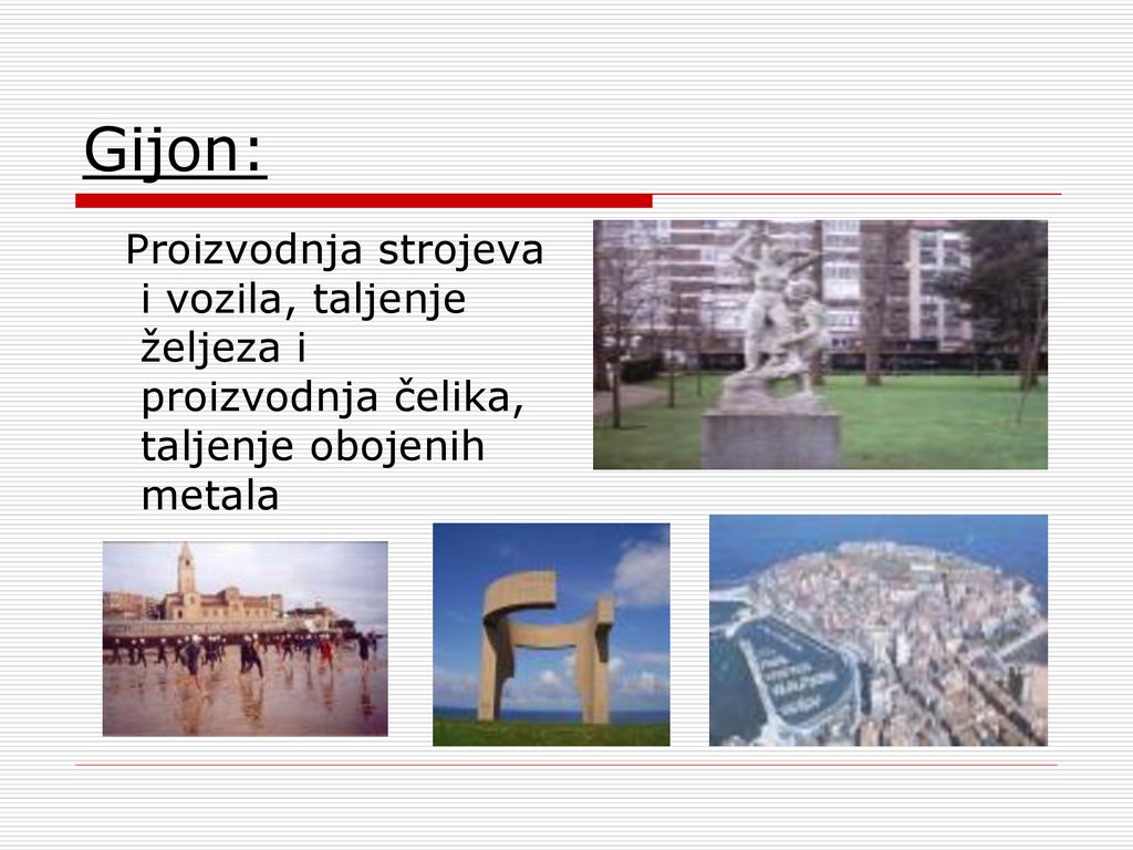Gijon: Proizvodnja strojeva i vozila, taljenje željeza i proizvodnja čelika, taljenje obojenih metala.