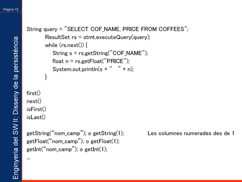 String query = SELECT COF_NAME, PRICE FROM COFFEES ;