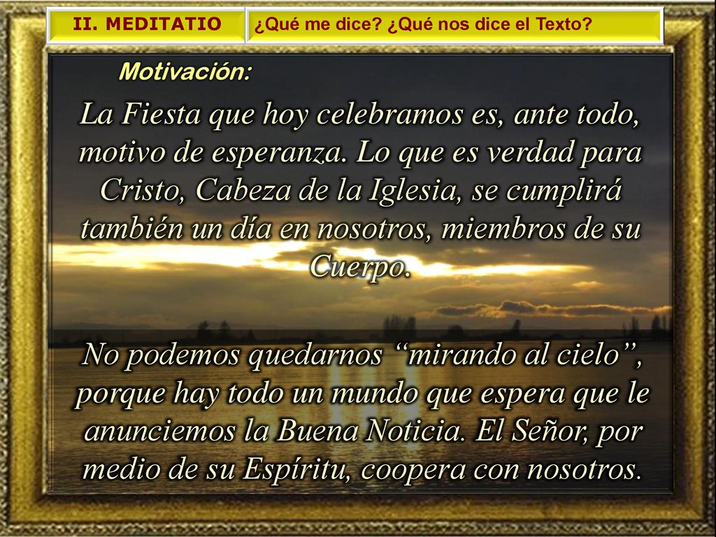 II. MEDITATIO ¿Qué me dice ¿Qué nos dice el Texto Motivación: