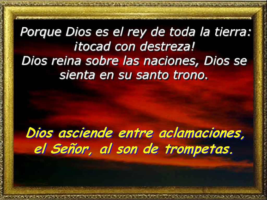 Dios asciende entre aclamaciones, el Señor, al son de trompetas.