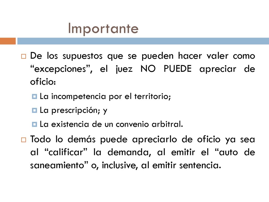 Importante De los supuestos que se pueden hacer valer como excepciones , el juez NO PUEDE apreciar de oficio: