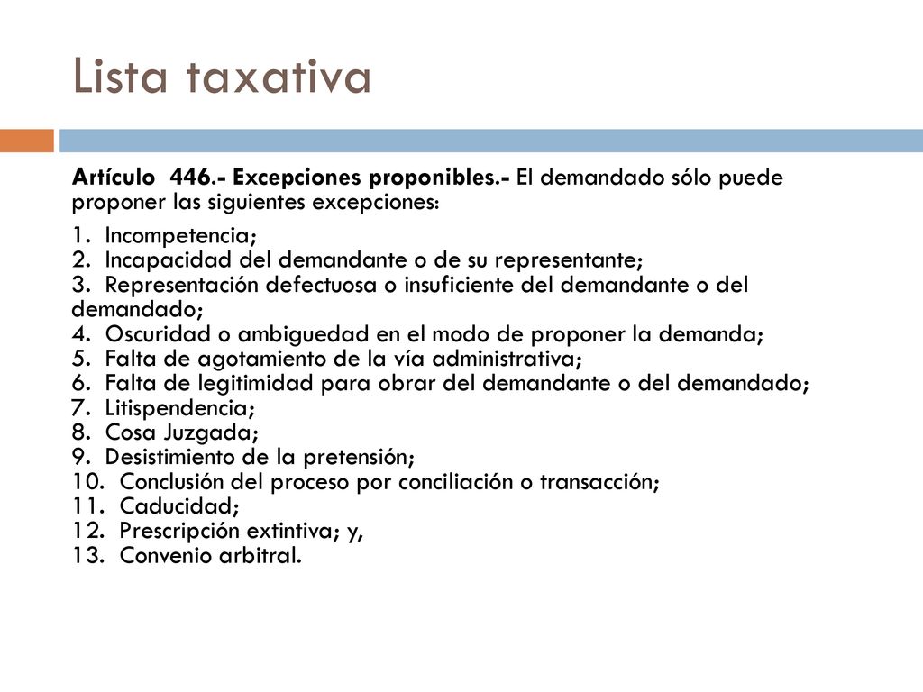 Lista taxativa Artículo Excepciones proponibles.- El demandado sólo puede proponer las siguientes excepciones: