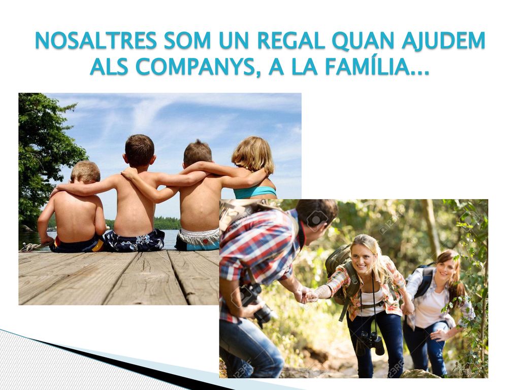 Nosaltres som un regal quan ajudem als companys, a la família...