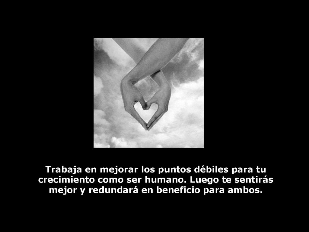 Trabaja en mejorar los puntos débiles para tu crecimiento como ser humano.
